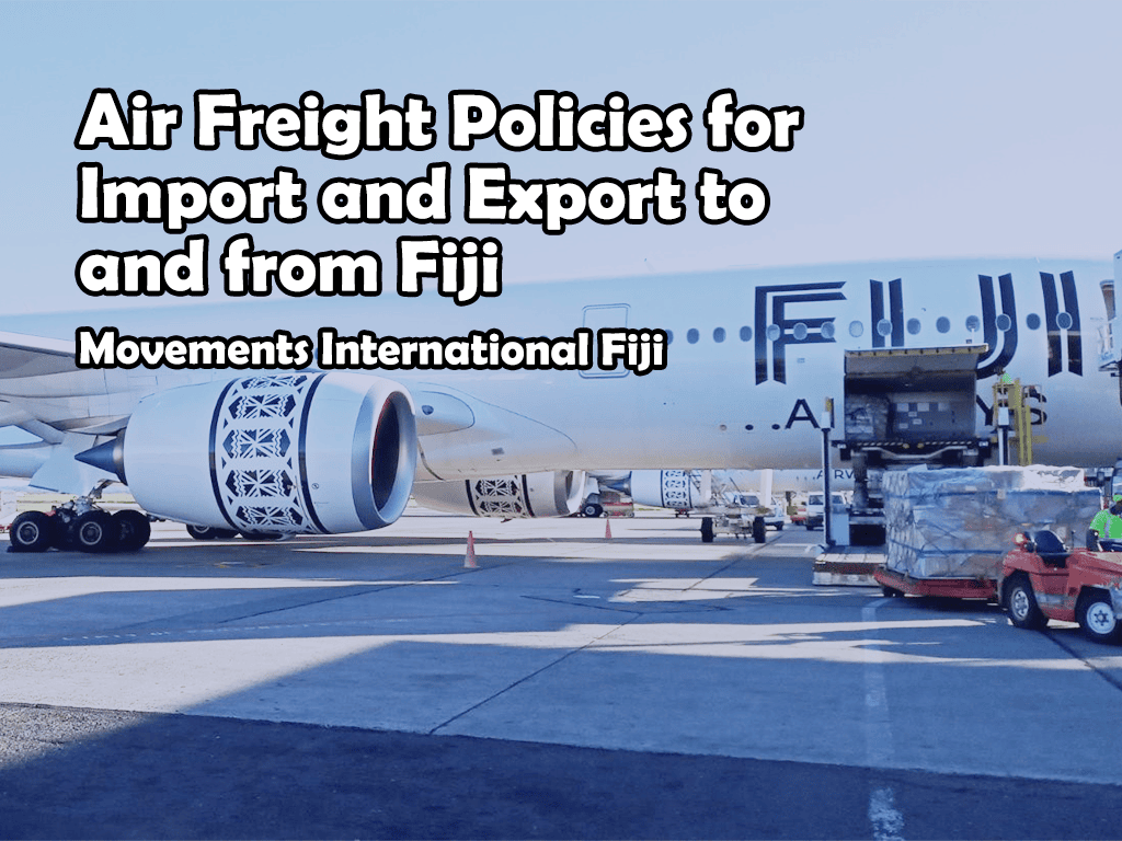 Air Freight Policies for Import and Export to and from Fiji- Movements International Fiji